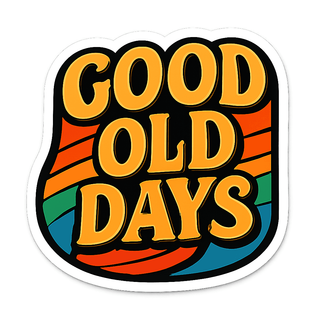 Good Old Days